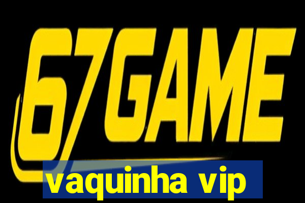 vaquinha vip